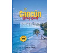 Cancun Spring Break 2026: Discover Hidden Gems, Party Hotspots, and Local Tips to Plan Road Trips, Budget Adventures, and Must-See Attractions