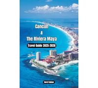 Cancún & the Riviera Maya Travel Guide: Your Passport to Paradise, Adventure & the Best Tacos You’ll Ever Eat