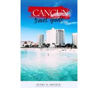 Cancun travel guide 2026: Local Secrets, Beaches, Day Trips, Food, Culture, Smart Tips and Sample Itineraries for Every Trip