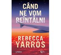 Cand ne vom reintalni - Rebecca Yarros