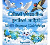 Când visurile prind aripi / When Dreams Get Wings: A Heartwarming Story Teaching Kids to Chase Their Dreams and Never Give Up - Romanian-English ... bilingva pentru copii engleza - romana