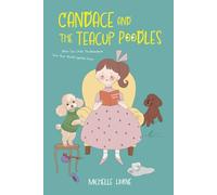 Candace and the Teacup Poodles: When Two Little Trouble Makers Turn Your World Upside Down