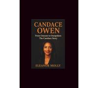 Candace owen: From Outcast to Outspoken: The Candace Story