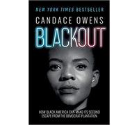 Candace Owens Bestselling Novel Blackout about How Black America Can Make Its Second Escape from the Democrat Plantation