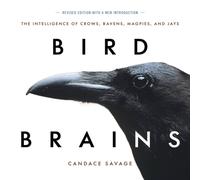 Candace Savage Bird Brains : The Intelligence of Crows, Ravens, Magpies, & Jays Candace Savage Multicolor