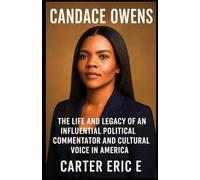 CANDANCE OWENS: The Life and Legacy of an Influential Political Commentator and Cultural Voice in America