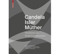 Candela Isler Müther: Positions on Shell Construction. Positionen zum Schalenbau. Posturas sobre la construcción de cascarones.