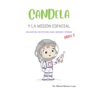 CANDELA Y LA MISIÓN ESPACIAL: NIVEL 3 - Un viaje lleno de actividades y retos dentro de una historia mágica para niños y niñas que ya han comenzado a ... de Aventuras. Misión: aprender jugando)