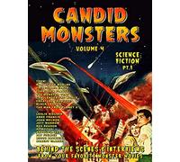 Candid Monsters Volume 4 BEHIND THE SCENES & INTERVIEWS from your favorite monster movies: Science Fiction Films Part 1