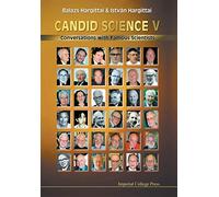 Candid Science V: Conversations With Famous Scientists