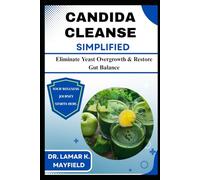 CANDIDA CLEANSE SIMPLIFIED: Eliminate Yeast Overgrowth & Restore Gut Balance