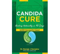 Candida Cure: Healing Naturally in 90 Days. 5,000 Successful Cases!