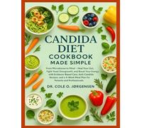 CANDIDA DIET COOKBOOK MADE SIMPLE: From Microbiome to Mind - Heal Your Gut, Fight Yeast Overgrowth, and Boost Your Energy with Evidence-Based Care, ... Meal Plan for Patients and Professionals