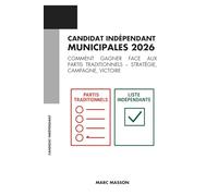 Candidat indépendant aux municipales 2026: Comment gagner face aux partis traditionnels - Stratégie, campagne, victoire