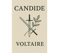 Candide: A Philosophical Satire by Voltaire - Classic Enlightenment Novel of Optimism and Reality