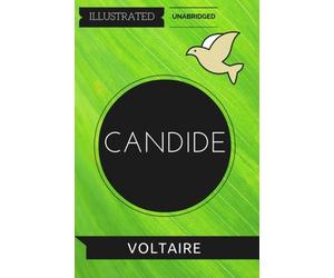 Candide: By Voltaire : Illustrated & Unabridged
