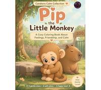 Candiora Calm Collection: Pip the Little Monkey Coloring Book: A Cozy Stress Relief Coloring Book About Feelings, Friendship, and Calm in a Gentle Zoo Setting