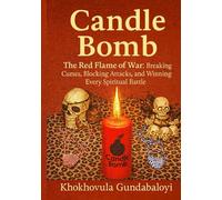 Candle Bomb: The Red Flame of War: Breaking Curses, Blocking Attacks, and Winning Every Spiritual Battle