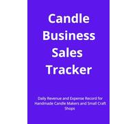 Candle Business Sales Tracker: Daily Revenue and Expense Record for Handmade Candle Makers and Small Craft Shops