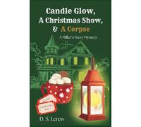 Candle Glow, A Christmas Show, & A Corpse: 1 (Millers Ferry Mysteries)