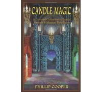Candle Magic: A Coveted Collection of Spells, Rituals, and Magical Paradigms by Phillip Cooper (2000-05-02)
