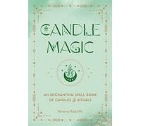 Candle Magic: An Enchanting Spell Book of Candles and Rituals