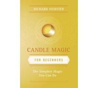 Candle Magic for Beginners: The Simplest Magic You Can Do (Llewellyn's For Beginners)