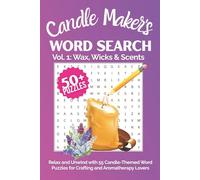 Candle Maker’s Word Search - Vol. 1: Wax, Wicks & Scents: Relax and Unwind with 55 Candle-Themed Word Puzzles for Crafting and Aromatherapy Lovers | ... Maker’s Word Search Puzzle Book Series)