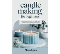 Candle Making for Beginners: Step-by-Step Guide to Crafting Simple and Creative Candles