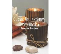 Candle Making Journal - Homemade Candles Log Book - Candlemaking Guided Notebook 6"x9" 100 pages Book 4: Blank Handbook for Handmade Craft Candles - ... Checklist To Write In (Candle Making Series)
