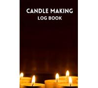 Candle Making Log Book: Candlemakers log book for tracking and creating batches, recipes, ratings and candle making progress | Improve your creation skills | Black