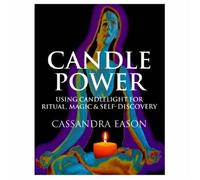 Candle Power: The Inspiring Light of Ritual and Magic