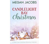 Candlelight Bay Christmas: A Small Town Christmas Romance Collection
