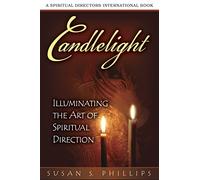 Candlelight: Illuminating the Art of Spiritual Direction (Spiritual Directors International Books)