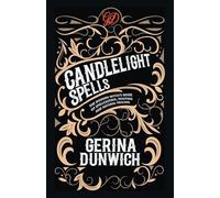 Candlelight Spells: The Modern Witch's Book of Spellcasting, Feasting, and Natural Healing