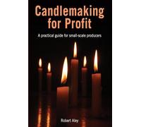 Candlemaking for Profit: A practical guide for small-scale producers