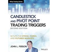 Candlestick and Pivot Point Trading Triggers: Setups for Stock, Forex, and Futures Markets, + Website, 2nd Edition (Wiley Trading)