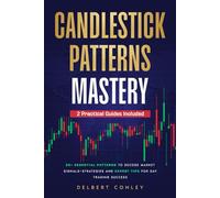 Candlestick Patterns Mastery: 30+ Essential Patterns to Decode Market Signals-Strategies and Expert Tips for Day Trading Success
