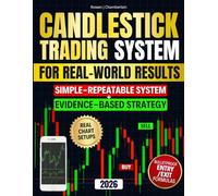Candlestick Trading System for Real-World Results: A Clear, Repeatable Method-With Entry/Exit Formulas and Real Chart Setups-for Learning Candlestick Patterns and Trading from Home with Confidence