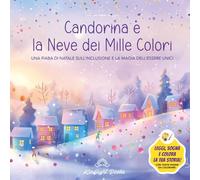 Candorina e la Neve dei Mille Colori: Fiaba di Natale illustrata da leggere e colorare: Fiaba educativa sull’inclusione, le emozioni e la bellezza di ... di Natale per bambini 4-8 anni (Piccole Luci)