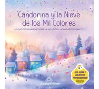 Candorina y la Nieve de los Mil Colores: Cuento de Navidad ilustrado para leer y colorear: Cuento educativo sobre la inclusión, las emociones y la ... ser únicos - para niños y niñas de 4 a 8 años