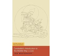Candrakīrti's Introduction to the Middle Way: A Guide (OXFORD GUIDES TO PHILOSOPHY SERIES)