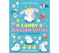 Candy Blossom Cuties Colouring Book: The Relaxing Colouring Book Full of Adorable Chicks and Bunnies: Cosy colouring book