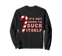 Candy Cane Funny Christmas Joke Its Not Going To Suck Itself Sweatshirt