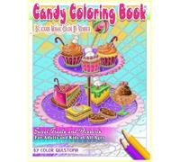 Candy Coloring Book Delicious Mosaic Color By Number Sweet Treats and Desserts For Adults and Kids of All Ages: 23 (Adult Color By Number)