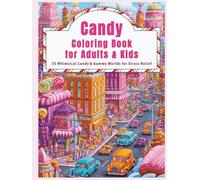 Candy Coloring Book for Adults & Kids: 35 Whimsical Candy & Gummy Worlds for Stress Relief & Relaxation (Whimsical Wonders: Fantasy Coloring Books for Adults & Kids)