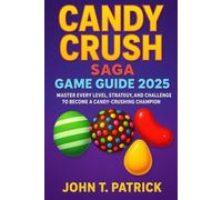 Candy Crush Saga Game Guide 2025: Master Every Level, Strategy, and Challenge to Become a Candy-Crushing Champion