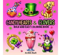 CANDY HEARTS & CLOVERS: Bold and Easy Valentine's Day and St. Patrick's Day Coloring Book for All Ages. Cute and Simple Holiday-Inspired Designs. (Scribble Studio Bold and Easy Coloring Book Series)