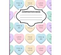Candy Hearts Composition Notebook: Cute Valentine's Day Themed Journal for School, Notes, or Gift - 8.5 x 11 Inches, 100 Lined Pages