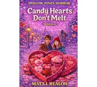 Candy Hearts Don’t Melt: 2 (Hollow Pines Horror)
